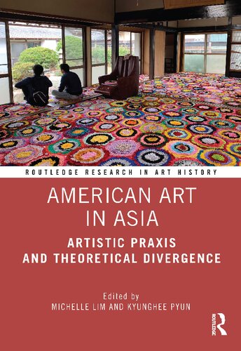 American Art In Asia Artistic Praxis And Theoretical Divergence Michelle Lim