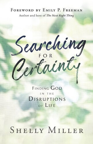 Searching For Certainty Finding God In The Disruptions Of Life Shelly Miller