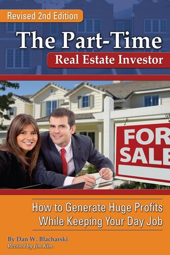 The Parttime Real Estate Investor How To Generate Huge Profits While Keeping Your Day Job Dan Blacharski Marie Lujanac