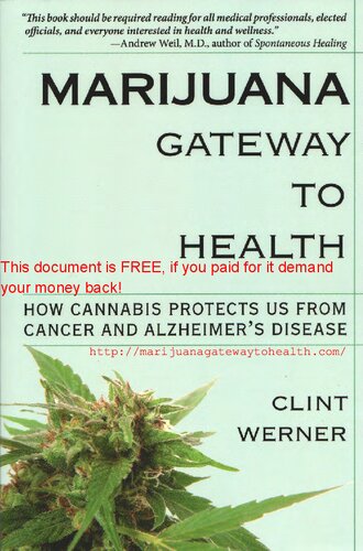 Marijuana Gateway To Health How Cannabis Protects Us From Cancer And Alzheimers Disease Clint Werner