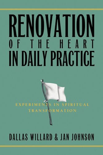 Renovation Of The Heart In Daily Practice Experiments In Spiritual Transformation Jan Johnson Dallas Willard
