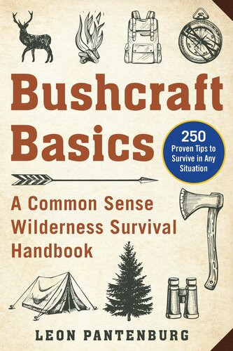 Bushcraft Basics A Common Sense Wilderness Survival Handbook Leon Pantenburg