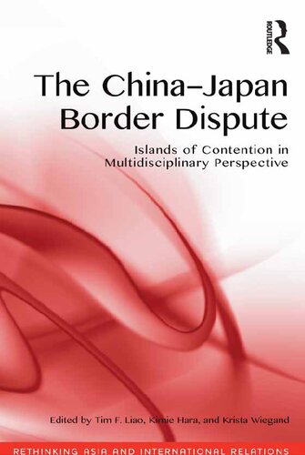 The Chinajapan Border Dispute Islands Of Contention In Multidisciplinary Perspective Tim F Liao