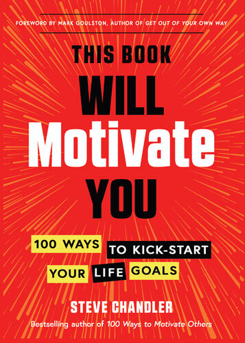 100 Ways To Motivate Yourself Change Your Life Forever Steve Chandler