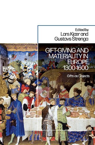 Giftgiving And Materiality In Europe 13001600 Gifts As Objects Lars Kjaer