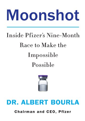 Moonshot Inside Pfizers Ninemonth Race To Make The Impossible Possible Albert Bourla