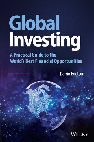 Global Investing A Practical Guide To The Worlds Best Financial Opportunities Darrin Erickson