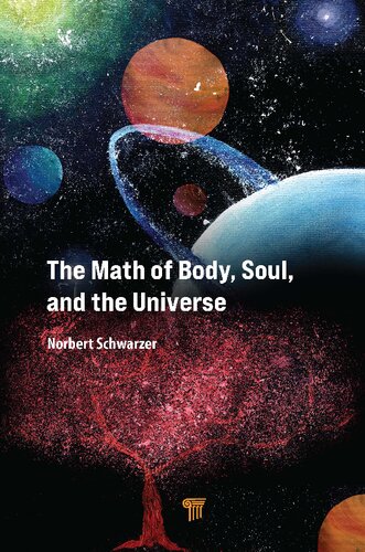 The Math Of Body Soul And The Universe Norbert Schwarzer