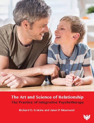 The Art And Science Of Relationship The Practice Of Integrative Psychotherapy Richard G Erskine