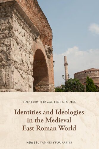 Identities And Ideologies In The Medieval East Roman World Yannis Stouraitis