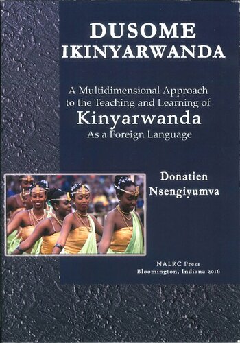 Dusome Ikinyarwanda Lets Read Kinyarwanda A Multidimensional Approach To The Teaching And Learning Of Kinyarwanda As A Foreign Language Donatien Nsengiyumva