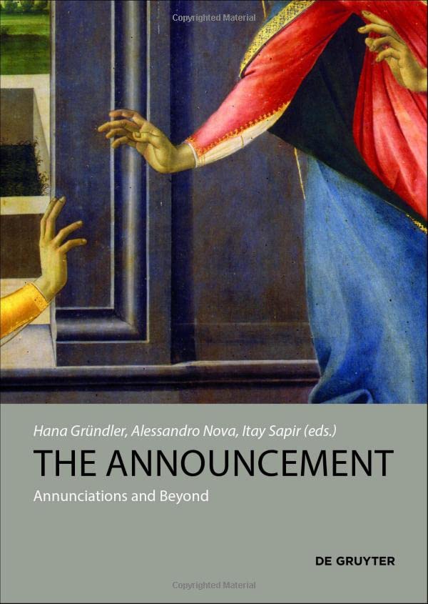 The Announcement Annunciations And Beyond Hana Grndler Alessandro Nova