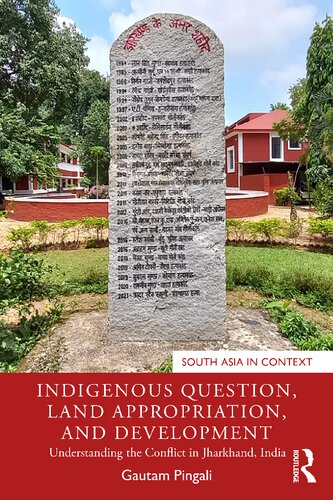 Indigenous Question Land Appropriation And Development Understanding The Conflict In Jharkhand India Gautam Pingali