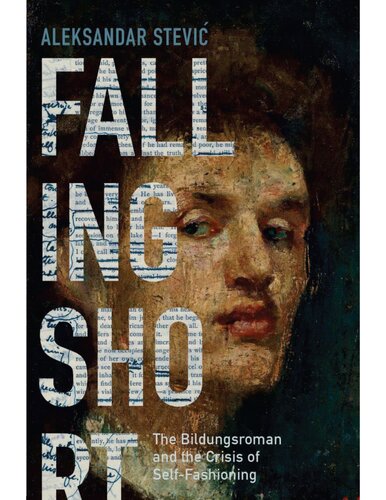 Falling Short The Bildungsroman And The Crisis Of Selffashioning Aleksandar Stevi