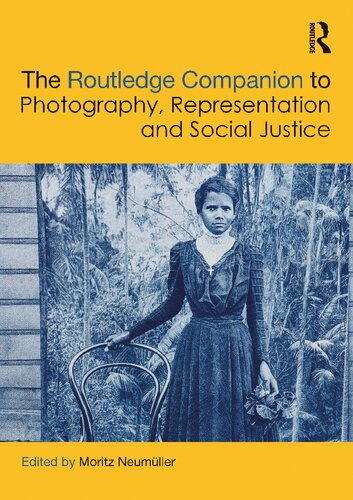 The Routledge Companion To Photography Representation And Social Justice 1st Edition Moritz Neumller Editor