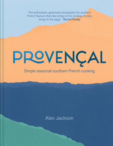 Provenal Simple Seasonal Southern French Cooking Alex Jackson