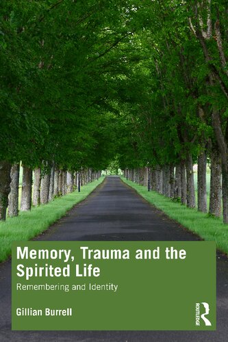 Memory Trauma And The Spirited Life Remembering And Identity Gillian Burrell