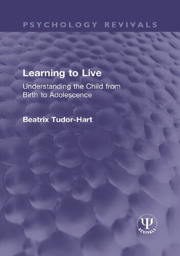 Learning To Live Understanding The Child From Birth To Adolescence Beatrix Tudorhart