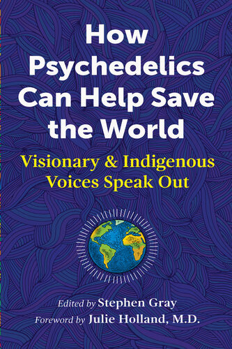 How Psychedelics Can Help Save The World Gray Stephenholland
