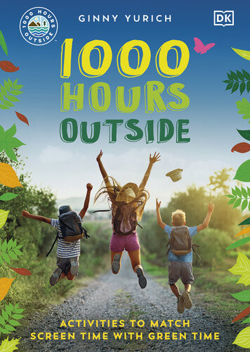 1000 Hours Outside Activities To Match Screen Time With Green Time Ginny Yurich