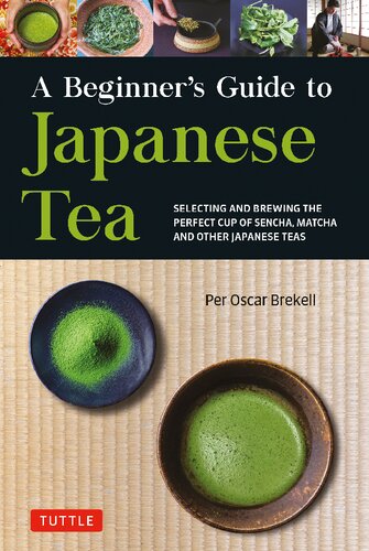 A Beginners Guide To Japanese Tea Selecting And Brewing The Perfect Cup Of Sencha Matcha And Other Japanese Teas Per Oscar Brekell