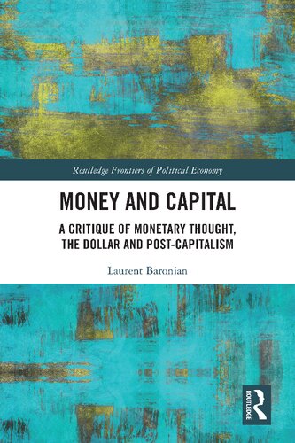 Money And Capital A Critique Of Monetary Thought The Dollar And Postcapitalism Laurent Baronian