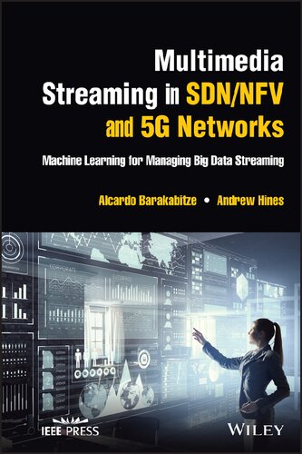Multimedia Streaming In Sdnnfv And 5g Networks Machine Learning For Managing Big Data Streaming Alcardo Barakabitze