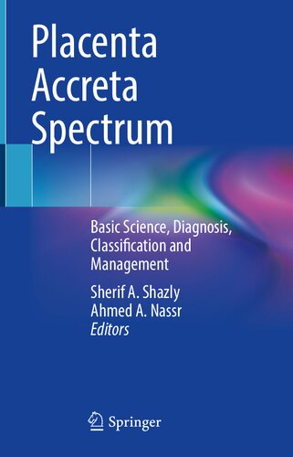 Placenta Accreta Spectrum Basic Science Diagnosis Classification And Management Sherif A Shazly