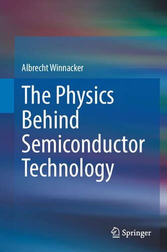 The Physics Behind Semiconductor Technology Albrecht Winnacker