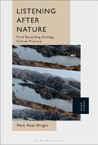 Listening After Nature Field Recording Ecology Critical Practice Mark Peter Wright