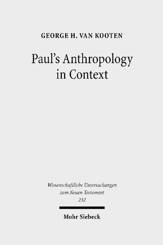 Pauls Anthropology In Context The Image Of God Assimilation To God And Tripartite Man In Ancient Judaism Ancient Philosophy And Early Christianity George H Van Kooten