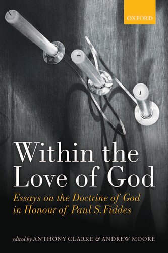 Within The Love Of God Essays On The Doctrine Of God Anthony Clarke Editor