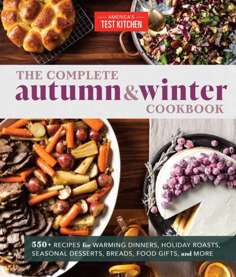 The Complete Autumn And Winter Cookbook 1st Edition Americas Test Kitchen