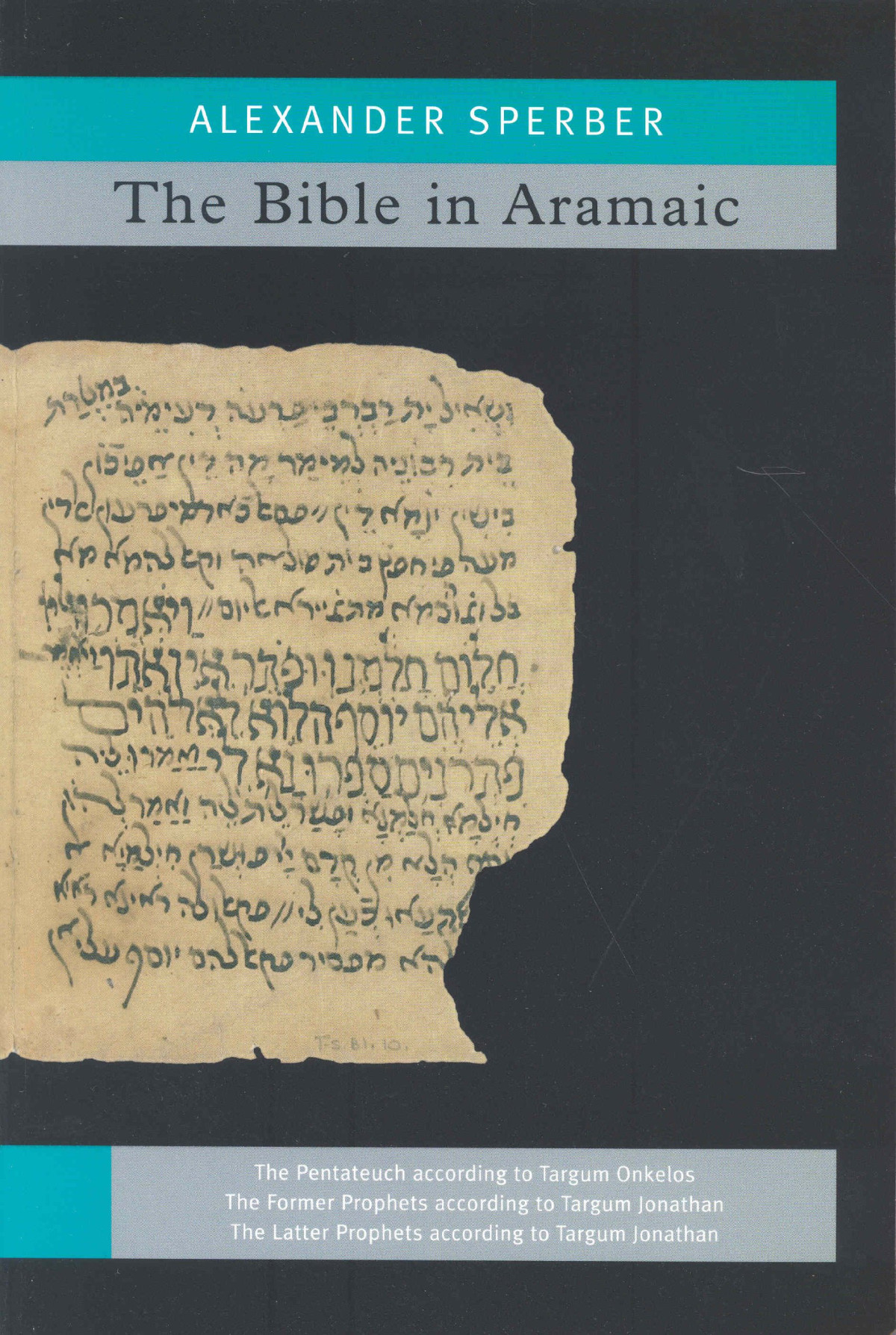 The Bible In Aramaic Based On Old Manuscripts Snd Printed Texts 3rd Ed Alexander Sperber Editor