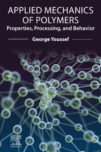 Applied Mechanics Of Polymers Properties Processing And Behavior 1st Edition George Youssef