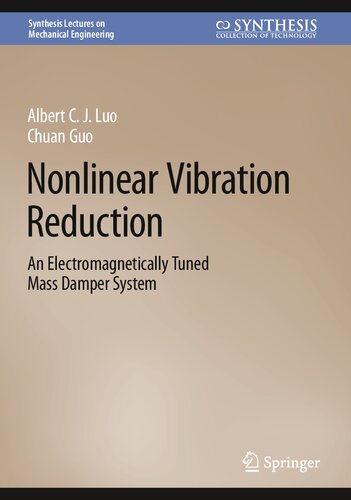 Nonlinear Vibration Reduction An Electromagnetically Tuned Mass Damper System Albert C J Luo