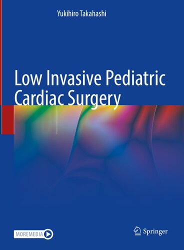 Low Invasive Pediatric Cardiac Surgery Yukihiro Takahashi
