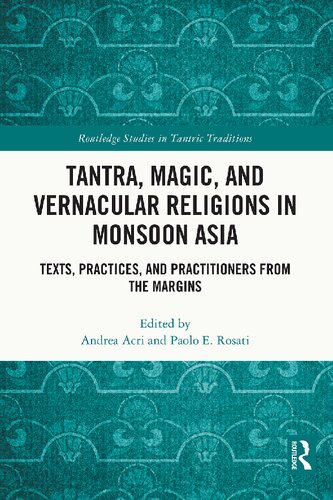 Tantra Magic And Vernacular Religions In Monsoon Asia Routledge Studies In Tantric Traditions 1st Edition Andrea Acri Editor