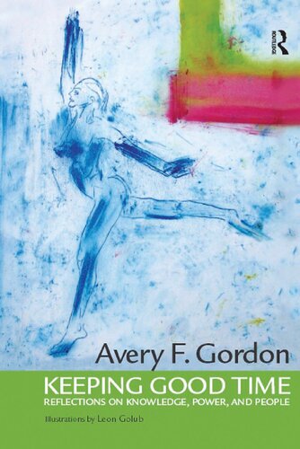 Keeping Good Time Reflections On Knowledge Power And People Avery F Gordon