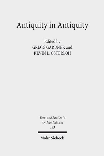 Antiquity In Antiquity Jewish And Christian Pasts In The Grecoroman World Gregg Gardner Editor