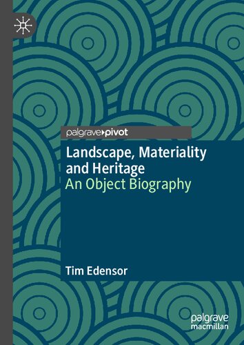 Landscape Materiality And Heritage An Object Biography Tim Edensor
