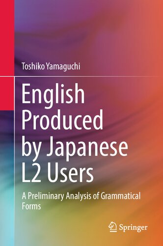 English Produced By Japanese L2 Users A Preliminary Analysis Of Grammatical Forms Toshiko Yamaguchi