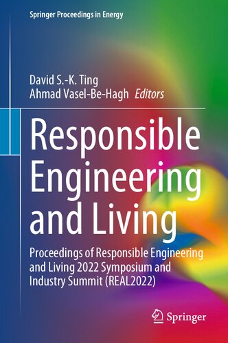 Responsible Engineering And Living Proceedings Of Responsible Engineering And Living 2022 Symposium And Industry Summit Real2022 David Sk Ting
