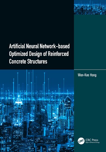 Artificial Neural Networkbased Optimized Design Of Reinforced Concrete Structures Wonkee Hong