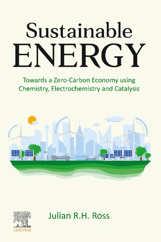 Sustainable Energy Towards A Zerocarbon Economy Using Chemistry Electrochemistry And Catalysis Julian Rh Ross