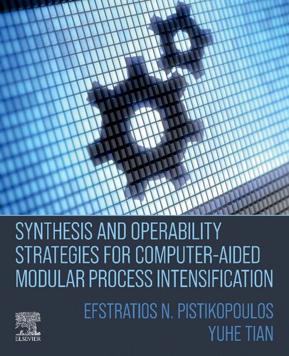 Synthesis And Operability Strategies For Computeraided Modular Process Intensification Efstratios N Pistikopoulos
