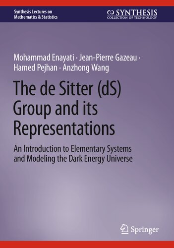 The De Sitter Ds Group And Its Representations An Introduction To Elementary Systems And Modeling The Dark Energy Universe Mohammad Enayati