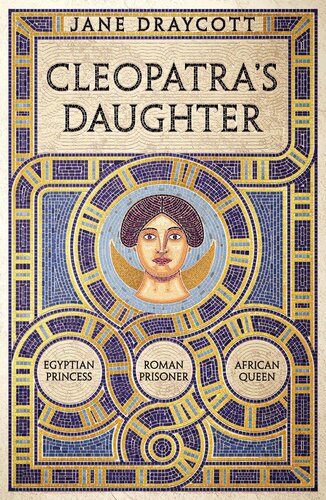 Cleopatras Daughter Egyptian Princess Roman Prisoner African Queen Jane Draycott