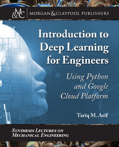Introduction To Deep Learning For Engineers Using Python And Google Cloud Platform Tariq M Arif