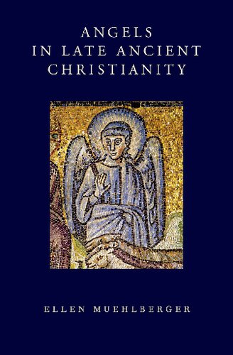 Angels In Late Ancient Christianity Ellen Muehlberger